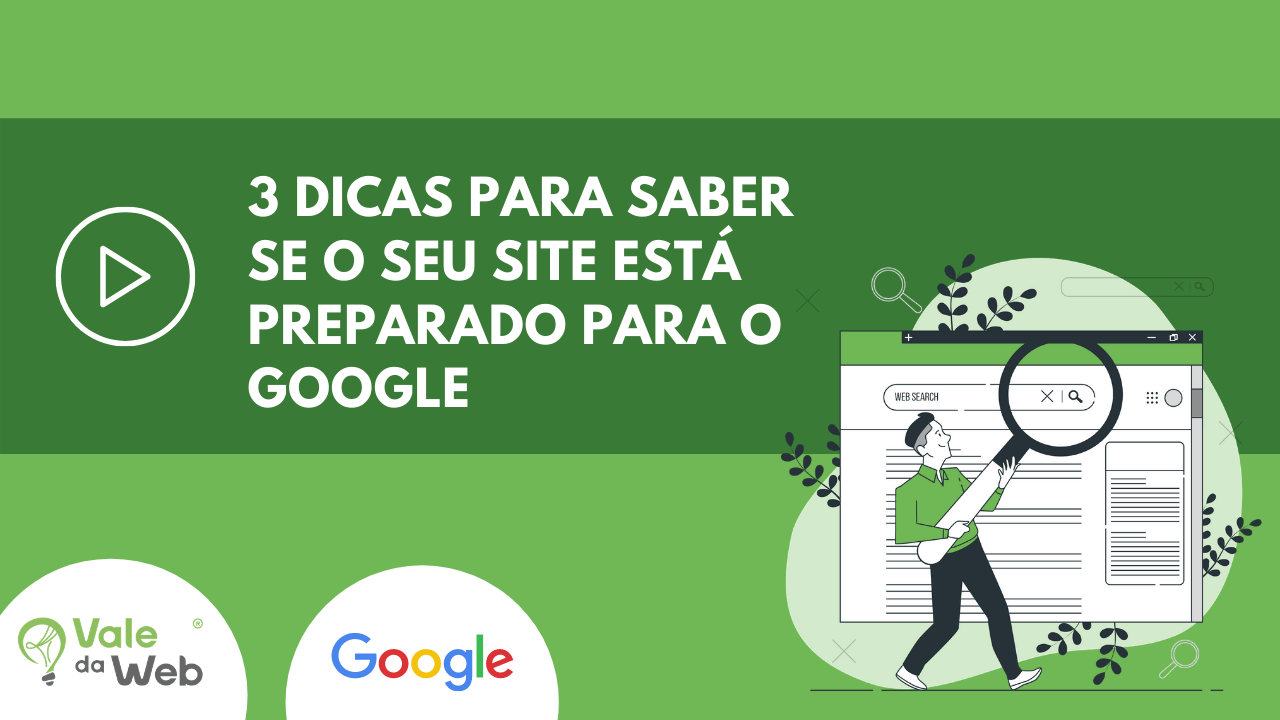 3 dicas para saber se o seu site está preparado para o Google