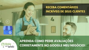 Como pedir avaliações corretamente no Google meu Negócio Como pedir avaliações corretamente no Google meu Negócio