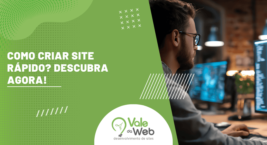 Capa do artigo sobre como criar site rápido com desenvolvedor em frente ao computador e identidade visual da Vale da Web.