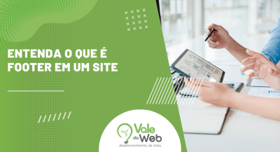 Banner da Vale da Web com a frase “Entenda o que é footer em um site” e pessoas analisando layout digital em tablet.