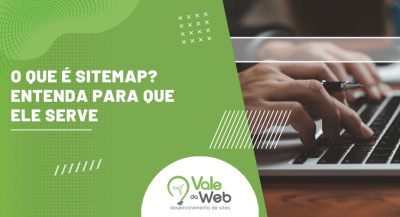 Imagem com o título “O que é sitemap? Entenda para que ele serve”, mostrando mãos digitando no notebook, representando de forma visual o que é sitemap e como ele contribui para a organização e indexação de um site.