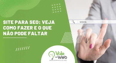 Imagem com chamada “Site para SEO: veja como fazer e o que não pode faltar”, mostrando profissional apontando para a barra de busca, representando a criação de um Site para SEO bem estruturado e otimizado para resultados.