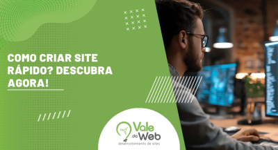 Capa do artigo sobre como criar site rápido com desenvolvedor em frente ao computador e identidade visual da Vale da Web.